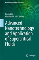 Abdullah M. Asiri, Inamuddi, Inamuddin, M Asiri, M Asiri - Advanced Nanotechnology and Application of Supercritical Fluids