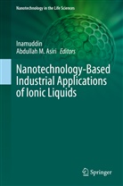 Abdullah M. Asiri, Inamuddi, Inamuddin, M Asiri, M Asiri - Nanotechnology-Based Industrial Applications of Ionic Liquids