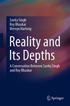 Ro Bhaskar, Roy Bhaskar, Mervyn Hartwig, Savit Singh, Savita Singh - Reality and Its Depths