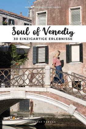 Servane Giol, Thomas Jonglez, Giol Servane, Jonglez Thomas - Soul of Venedig - 30 einzigartige Erlebnisse