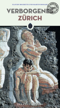 Martin Bossart, Jonglez Thomas, Flavien Rochette - Verborgenes Zürich