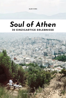 King Alex, Alex King - Soul of Athen - 30 einzigartige Erlebnisse