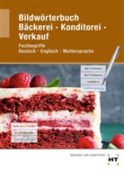 Ulrik Brosamler, Ulrike Brosamler, Claudi Letzner, Claudia Letzner, Tanja Müller, Tanja u Müller... - Bildwörterbuch Bäckerei Konditorei Verkauf