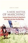 James M. Perry - 'A Mere Matter of Marching'