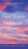 Caleb Gundlach - Hard Words for Desperate Times