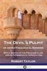 Robert Taylor - The Devil's Pulpit, or Astro-Theological Sermons
