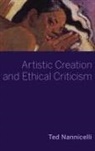 Ted Nannicelli, Ted (Senior Lecturer Nannicelli, Ted (Senior Lecturer in Film and Telev Nannicelli, Ted (Senior Lecturer in Film and Television Studies Nannicelli, Nannicelli Ted - Artistic Creation and Ethical Criticism