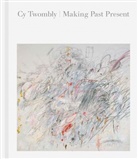 Christine Kondoleon, Kondoleon Christine, Kate Nesin, Nesin Kate, Christine Kondoleon, Kate Nesin - Cy Twombly : Making Past Present