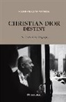 Marie-France Pochna - Christian Dior destiny : the authorized biography