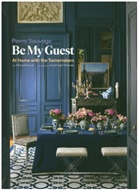 Olivia Roland, Pierre Sauvage, Pierre Roland Sauvage, Sauvage/tezenas, Ambroi Tezenas, Ambroise Tezenas... - Be my guest : at home with the tastemakers