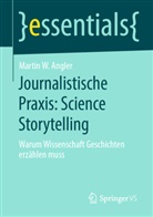 Martin W Angler, Martin W. Angler - Journalistische Praxis: Science Storytelling