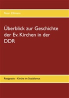 Peter Zillmann - Überblick zur Geschichte der Ev. Kirchen in der DDR