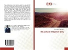 Pious Joseph Paul Yanzuh - Ne jamais imaginer Dieu