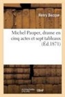Henry Becque, Becque-h - Michel pauper, drame en cinq