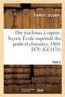 Frédéric Jacqmin, Jacqmin-F - Des machines a vapeur, lecons.