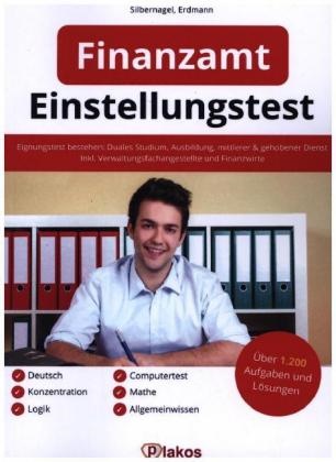 Waldemar Erdmann, Philip Silbernagel, Philipp Silbernagel - Einstellungstest Finanzamt 1.200 Aufgaben mit Lösungen Eignungstest bestehen: Duales Studium, Ausbildung, mittlerer & gehobener Dienst, Erfahrungen Inkl. Verwaltungsfachangestellte & Finanzwirte