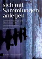 Martina Griesser-Stermscheg, Nor Sternfeld, Nora Sternfeld, Luisa Ziaja - Sich mit Sammlungen anlegen