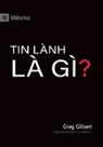 Greg Gilbert - What Is the Gospel? (Vietnamese)