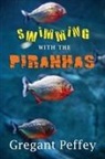 Gregant Peffey - SWIMMING WITH THE PIRANHAS