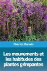 Charles Darwin - Les mouvements et les habitudes des plantes grimpantes