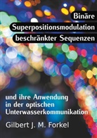 Gilbert J M Forkel, Gilbert J. M. Forkel - Binäre Superpositionsmodulation beschränkter Sequenzen und ihre Anwendung in der optischen Unterwasserkommunikation