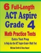 Reza Nazari, Michael Smith - 6 Full-Length ACT Aspire Grade 4 Math Practice Tests
