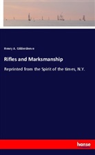 Henry A Gildersleeve, Henry A. Gildersleeve - Rifles and Marksmanship