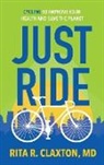 Rita Claxton - Just Ride: Cycling to Improve Your Health and Save the Planet