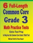 Reza Nazari, Michael Smith - 6 Full-Length Common Core Grade 3 Math Practice Tests