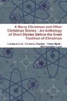 Louisa Alcott, Dickens Charles, Charles Dickens, Mark Twain - A Merry Christmas and Other Christmas Stories