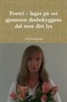 Leif Krogstad - Poetri - laget på vei gjennom dødsskyggens dal mot ditt lys