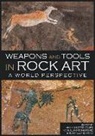 Hugo Aluai Sampaio, Ana M. S. Bettencourt, Manuel Santos-Estevez, Manuel Santos-Estévez - Weapons and Tools in Rock Art: A World Perspective