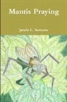 Jamie L. Sawyers - Mantis Praying