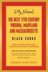 Sharon Kaye Hunt - (My Version) the Best 17Th Century Virginia, Maryland and Massachusetts Black Cooks
