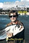 Stephen Orndorf - Jungle Fishing Misadventures 1974-2019