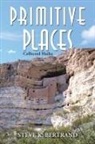 Steve K. Bertrand - Primitive Places