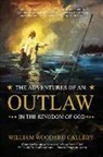 William Callery - The Adventures of an Outlaw in the Kingdom of God