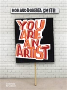 Bob Smith, Bob And Roberta Smith, Roberta Smith - Bob and Roberta Smith You Are An Artist