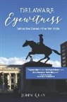 John Riley - Delaware Eyewitness: Behind the Scenes in the First State