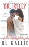 Dl Gallie, Karen Hrdlicka - Falling for Dr. Kelly