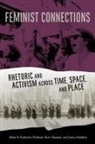 Katherine Fredlund, Kerri Hauman, Jessica Ouellette - Feminist Connections: Rhetoric and Activism Across Time, Space, and Place