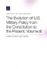 Adam Givens, Miranda Priebe, Elizabeth Tencza - The Evolution of U.S. Military Policy from the Constitution to the Present