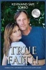 Pat Robertson, Kevin Sorbo, Sam Sorbo - True Faith: Embracing Adversity to Live in God's Light