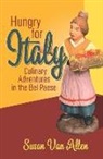 Susan van Allen - Hungry for Italy: Culinary Adventures in the Bel Paese