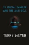 Terry Meyer - SS General Kammler and the Nazi Bell: Volume 1