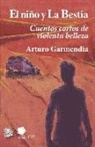 Arturo Garmendia, Betsy Nayelli Romero Aguilar - El niño y la Bestia: Cuentos cortos de violenta belleza