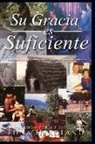 Edna Headland - Su Gracia es Suficiente: Traducción de la Biblía con los Tunebos/Uwas de Colombia