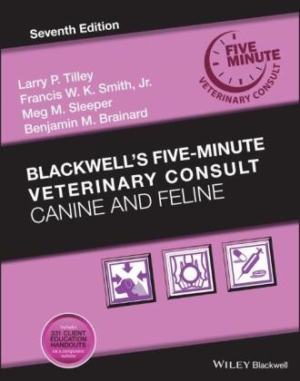 Benjamin M. Brainard, M. Sleeper, Meg M. Sleeper, Francis W. K. Smith, Francis W.K. Smith, Larry P. Tilley... - Blackwell's Five-Minute Veterinary Consult - Canine and Feline