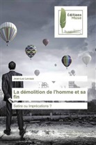 Jean-Luc Levoux - La démolition de l'homme et sa fin