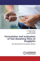 Dharmes Golwala, Dharmesh Golwala, Dr Mruges Pandit, Dr Mrugesh Pandit, Dr. Mrugesh Pandit, Mrugesh Pandit... - Formulation and evaluation of fast dissolving films of linagliptin